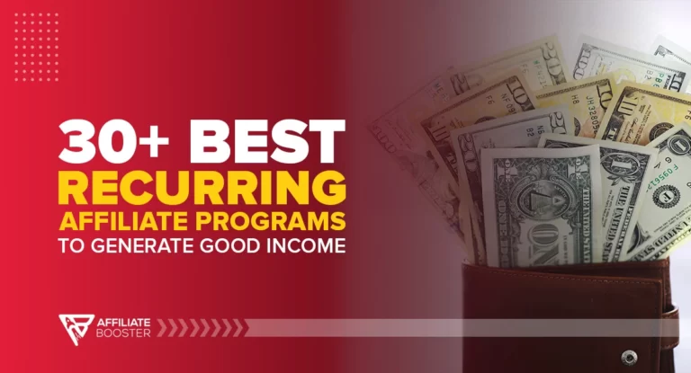 30+ Best Recurring Affiliate Programs to Generate Good Income in 2024