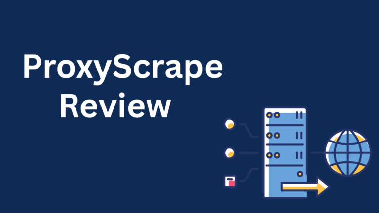ProxyScrape Review 2025: Are There Proxies Safe & Reliable?