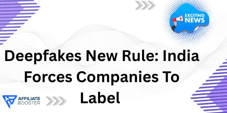 Deepfakes New Rule: India Forces Companies To Label