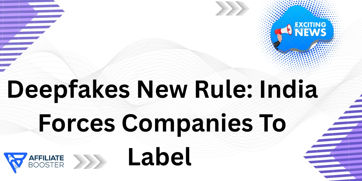 Deepfakes New Rule: India Forces Companies To Label