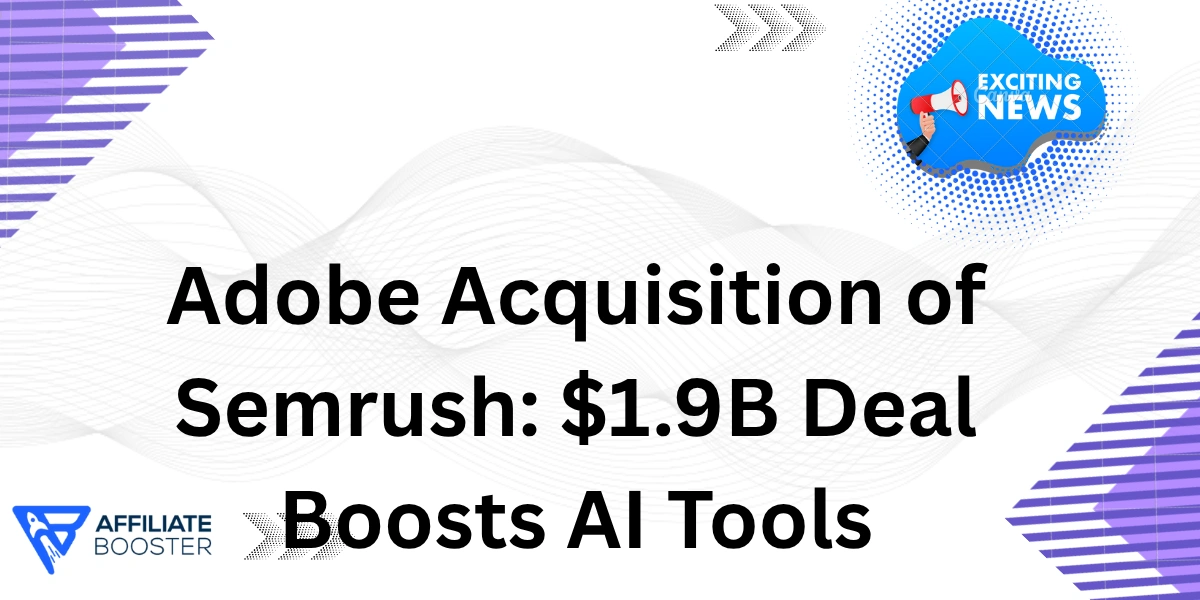 Adobe Acquisition of Semrush: $1.9B Deal Boosts AI Tools