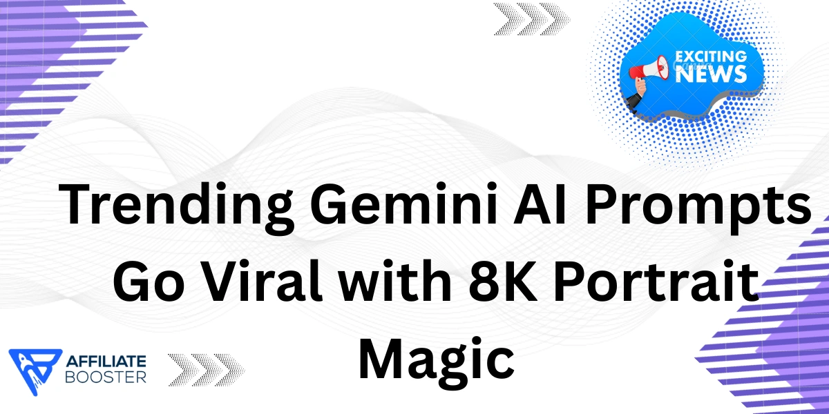 Trending Gemini AI Prompts Go Viral with 8K Portrait Magic