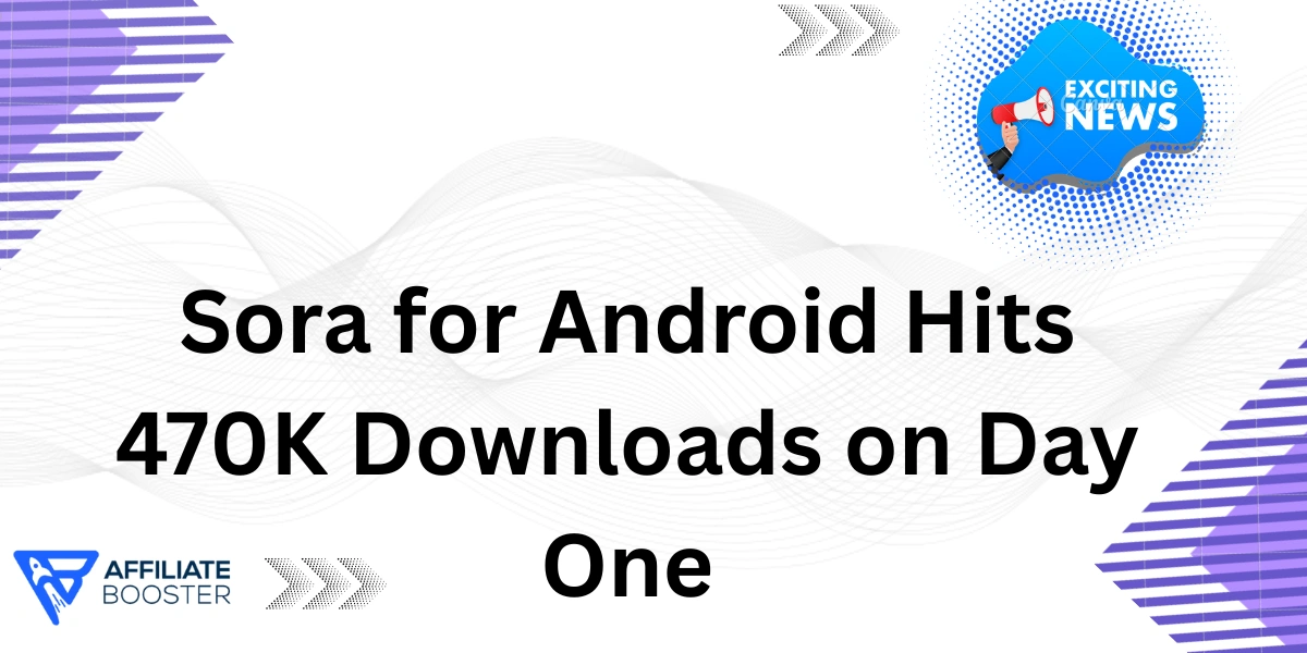 Sora for Android Hits 470K Downloads on Day One
