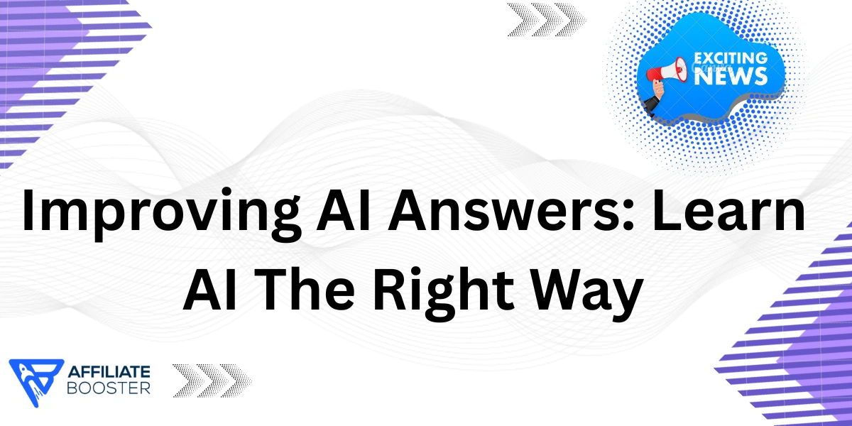 Improving AI Answers: Learn AI The Right Way