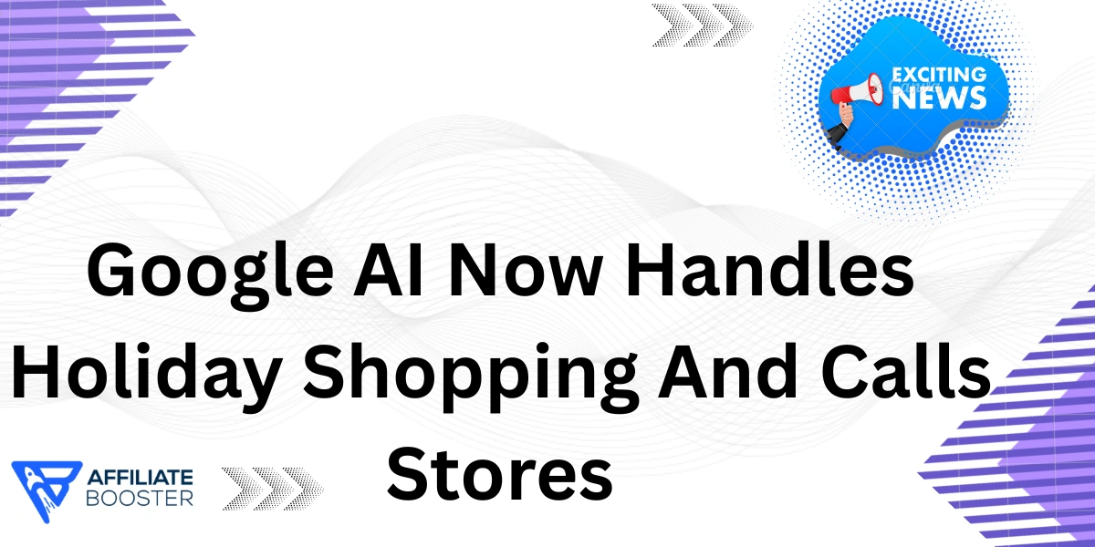 Google AI Now Handles Holiday Shopping And Calls Stores