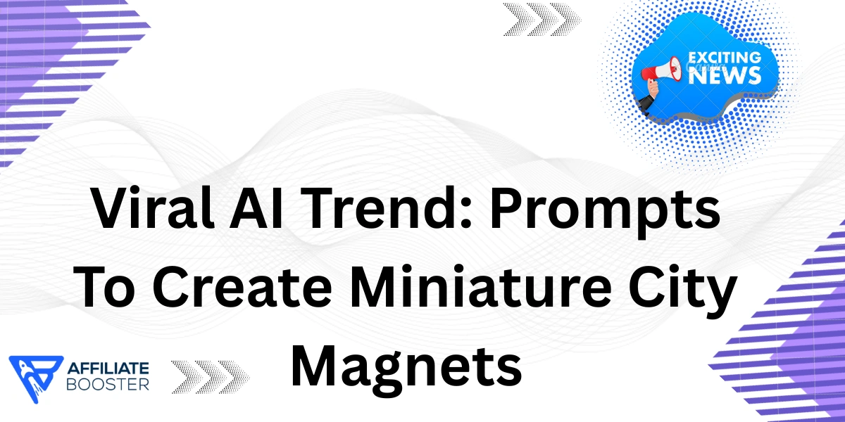 Viral AI Trend: Prompts To Create Miniature City Magnets