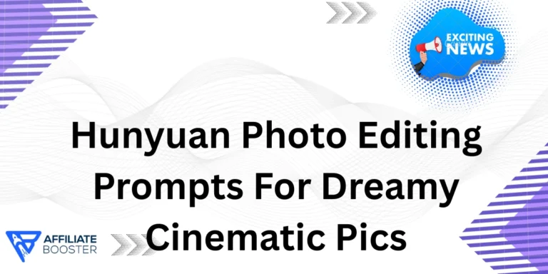 Hunyuan Photo Editing Prompts For Dreamy Cinematic Pics