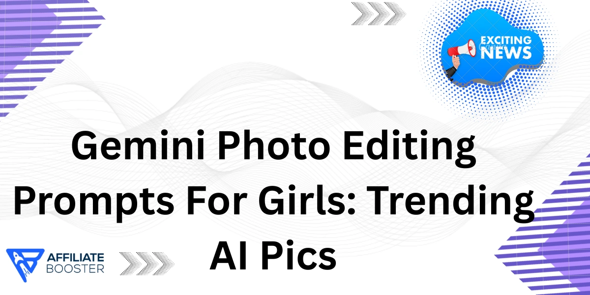 Gemini Photo Editing Prompts For Girls: Trending AI Pics