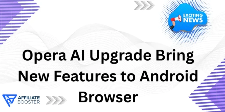 Opera AI Upgrade Bring New Features to Android Browser