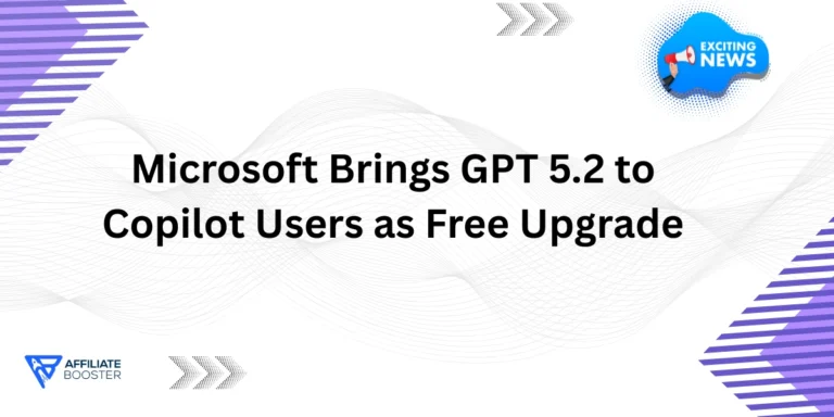 Microsoft Brings GPT 5.2 to Copilot Users as Free Upgrade