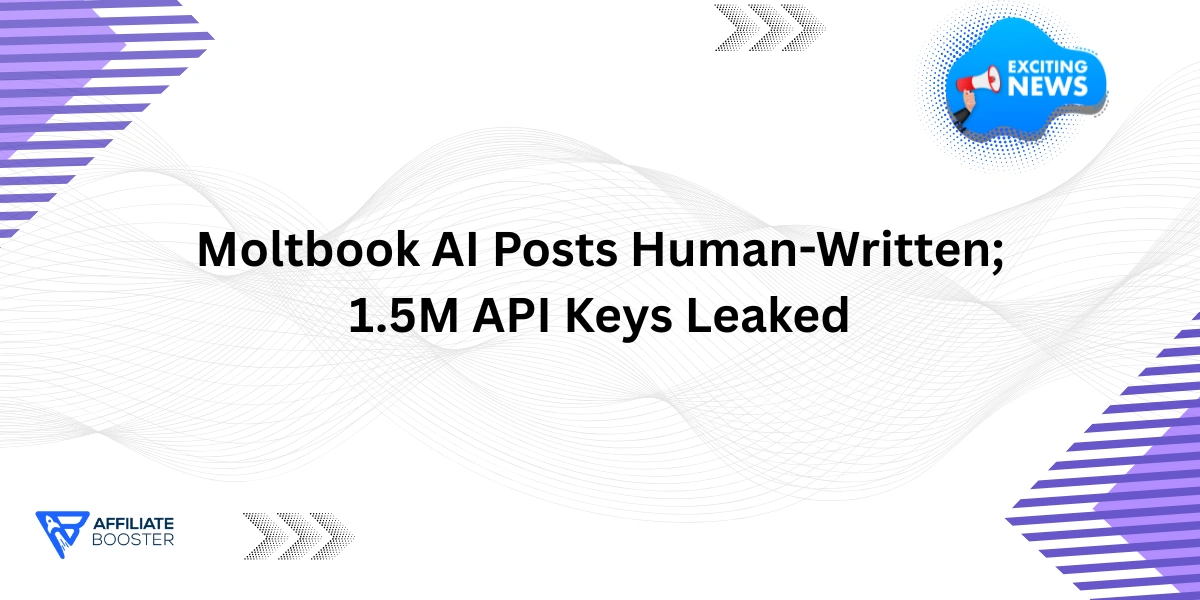 Moltbook AI Posts Human-Written; 1.5M API Keys Leaked