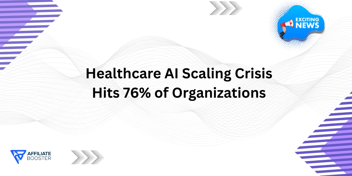 Healthcare AI Scaling Crisis Hits 76% of Organizations