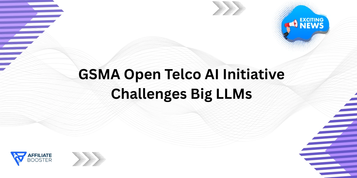 GSMA Open Telco AI Initiative Challenges Big LLMs