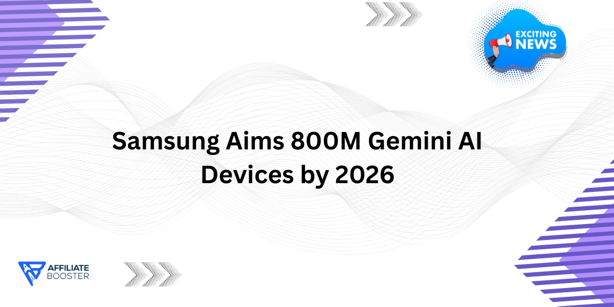 Samsung Aims 800M Gemini AI Devices by 2026
