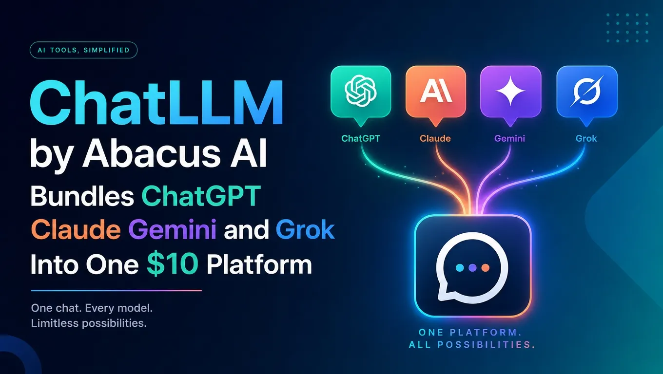 ChatLLM by Abacus AI Bundles ChatGPT, Claude, Gemini and Grok Into One $10 Platform