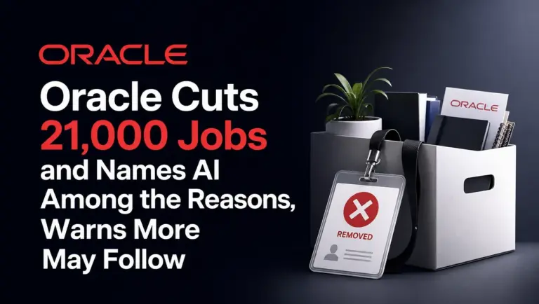Oracle Cuts 21,000 Jobs and Names AI Among the Reasons, Warns More May Follow