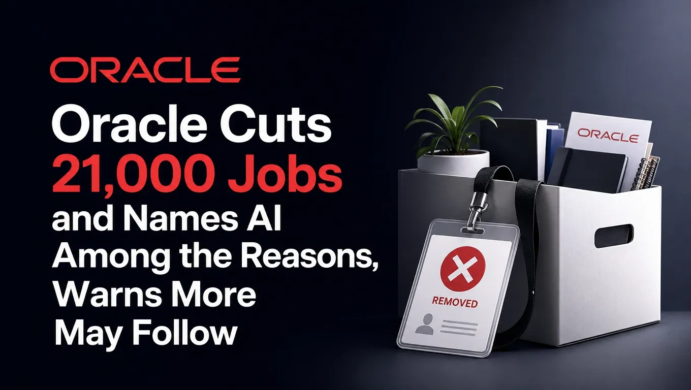 Oracle Cuts 21,000 Jobs and Names AI Among the Reasons, Warns More May Follow