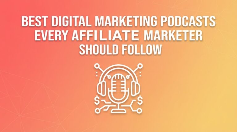 Best Digital Marketing Podcasts Every Affiliate Marketer Should Follow